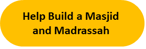 Help Build a Masjid and Madrassah